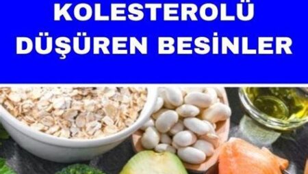 Kolesterolü Düşüren Besinler Hangileridir?